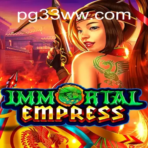 Immortal Empress: A New Era in Online Gaming